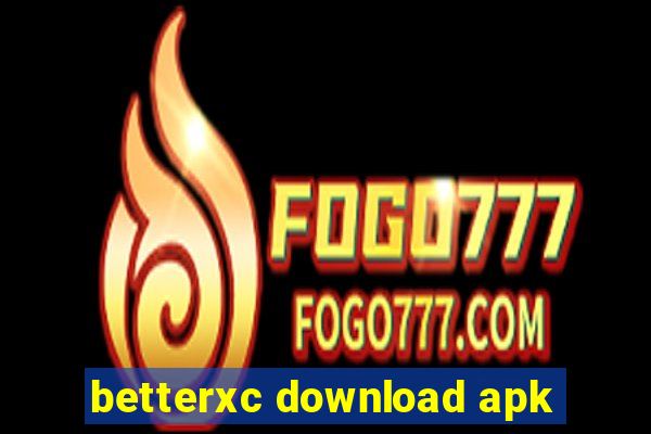 betterxc download apk